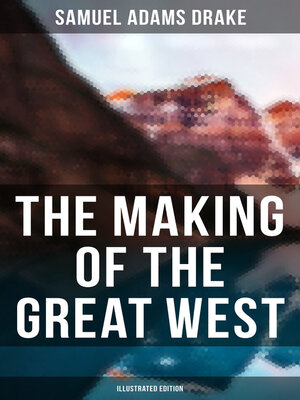cover image of The Making of the Great West (Illustrated Edition)